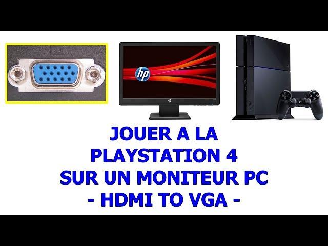 Jouer à la ps4 sur un moniteur pc - HDMI TO VGA -