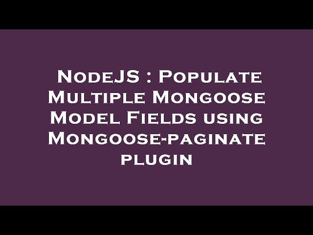 NodeJS : Populate Multiple Mongoose Model Fields using Mongoose-paginate plugin