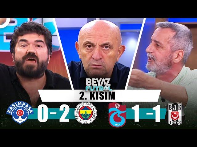 Beyaz Futbol 15 Eylül 2024 2.Kısım | Trabzonspor 1-1 Beşiktaş | Kasımpaşa 0-2 Fenerbahçe