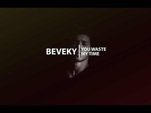 Beveky - Waste My Time