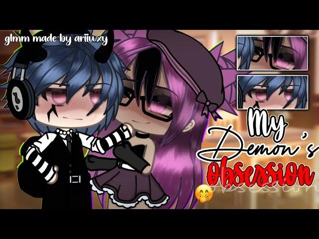 • My Demon’s Obsession •  || GLMM || Gacha Life Mini Movie || by ariiwxy 