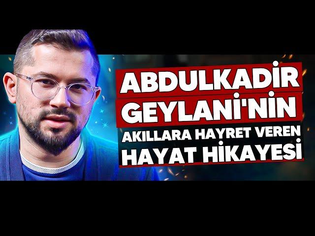 Abdulkadir Geylani'nin Akıllara Hayret Veren Hayat Hikayesi!