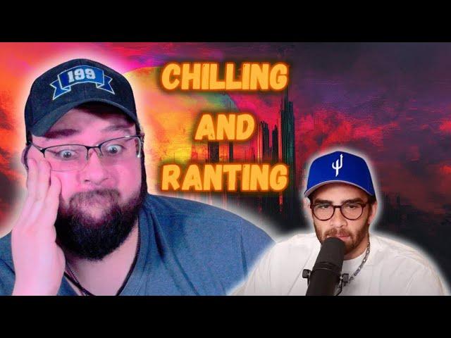 Chilling and Ranting!! Hasan UNBANNED!!