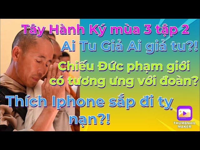 Tây Hành Ký mùa 3 tập 2# Chiếu Đức phạm giới có còn tương ưng với đoàn,Minh Nhuận sắp đi tỵ nạn?!