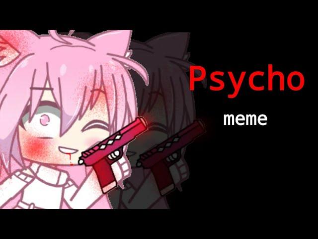 psycho meme//gift for @pinkychu8025