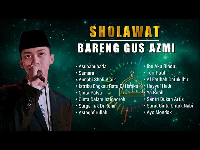 Kumpulan Lagu Sholawat Terbaru 2021 Gus Azmi Askandar #GusAzmi