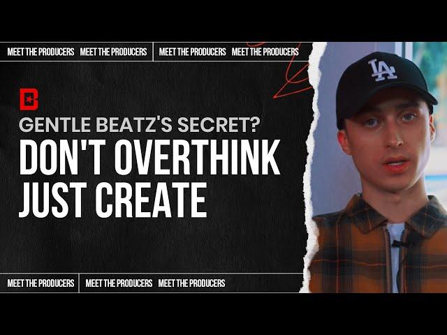 Gentle Beatz's Secret? Don't Overthink It — Just Create | Meet the Producers