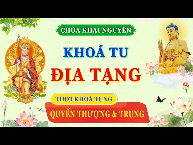 (Trực Tuyến ) Thời Khóa Tụng Kinh Địa Tạng Quyển Thượng & Trung Chùa Khai Nguyên - Ngày 23/07/2024