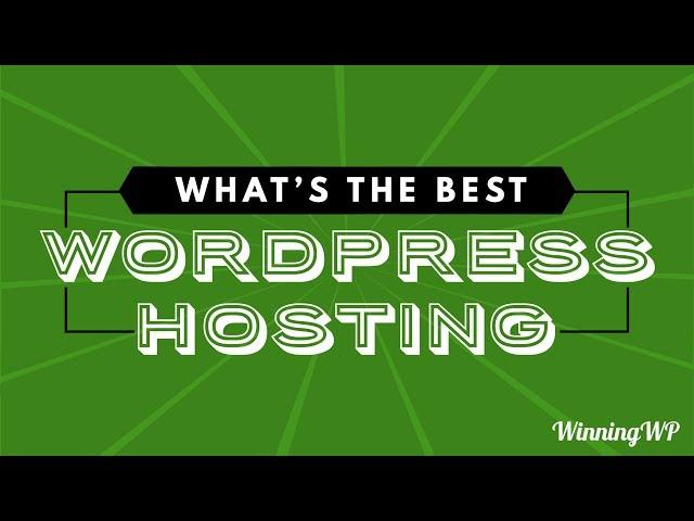 What's The Best WordPress Hosting? - Explained!