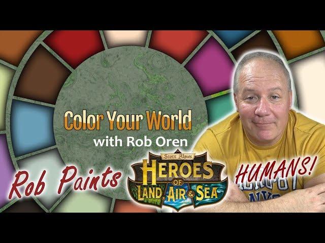 Rob Paints Heroes of Land, Air & Sea, the Humans! - Color Your World May 8, 2019