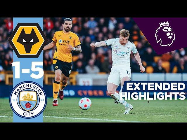 Extended Highlights | Wolves 1-5 Man City | KDB 4 Goals & Raheem Sterling Goal!