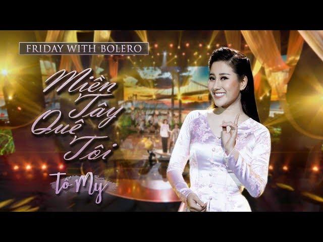 Miền Tây Quê Tôi - Tố My ( ST : Cao Minh Thu ) l Friday With Bolero - Tập 18