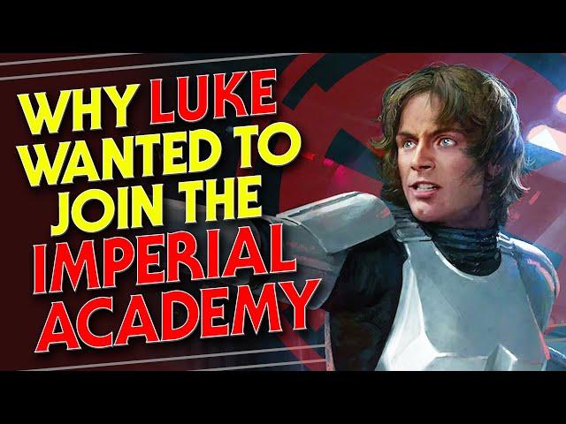 Why Luke Wanted to Join the Imperial Academy