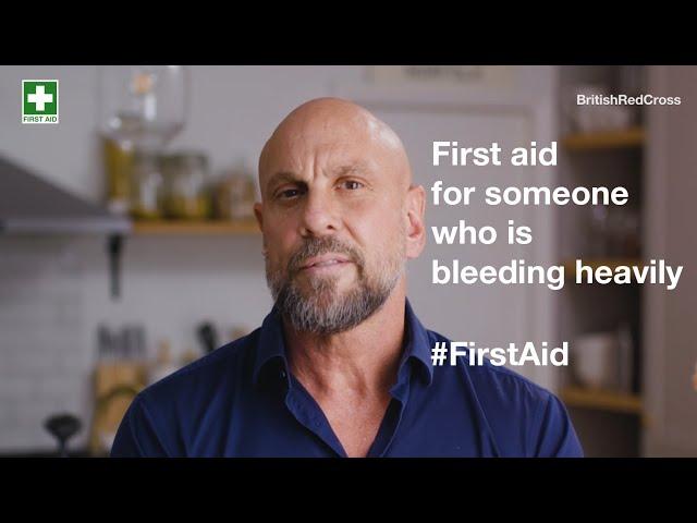 First aid for someone who is bleeding heavily | First aid training online | British Red Cross