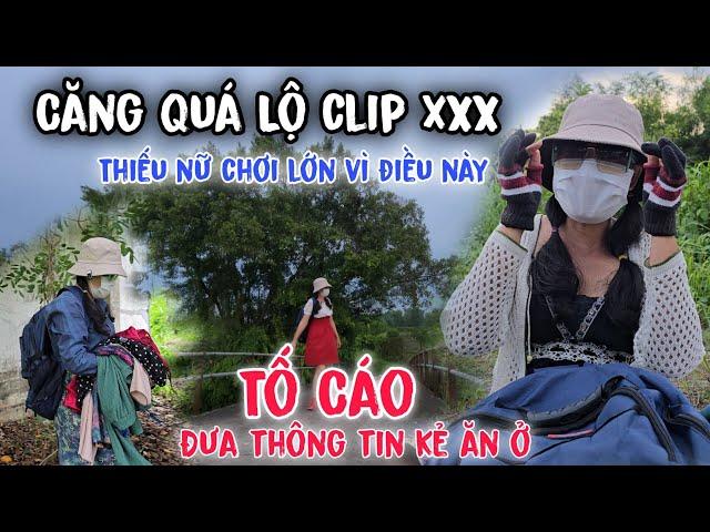 Tá Quả ớn lạnh Chị Út thiếu nữ xinh đẹp Tố Cáo Đưa Clip của Nhân Tình cuối đầu nhận tội