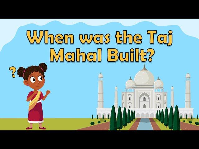 When was the Taj Mahal Built? | Educational Videos for Kids | Geography & History Facts for Kids