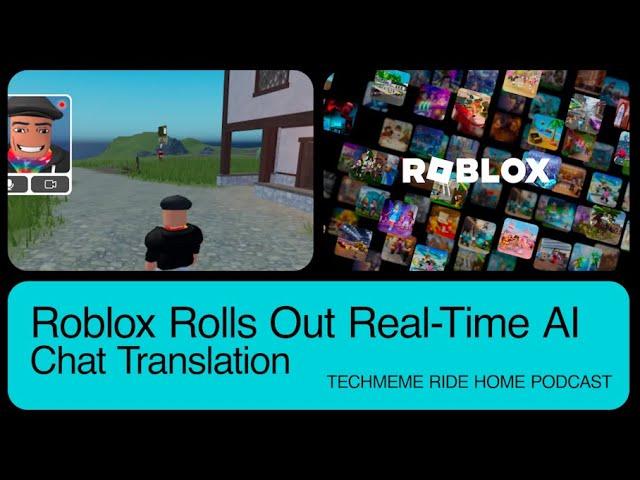 Roblox Adds AI Chat Translation | Techmeme Ride Home Podcast