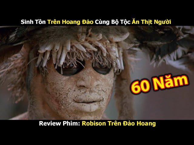 [Review Phim]: Robinson Lạc Trên Đảo Hoang Cùng Bộ Tộc Ăn Th.ịt Ngừi | Trùm Phim Review