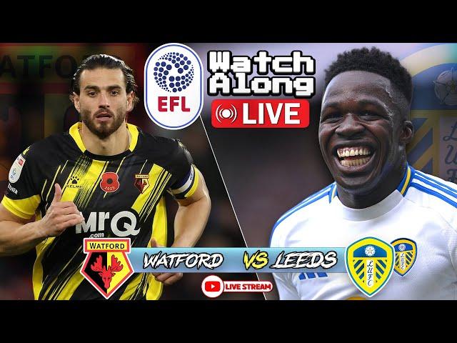 Leeds United vs Watford - Live Watch Along