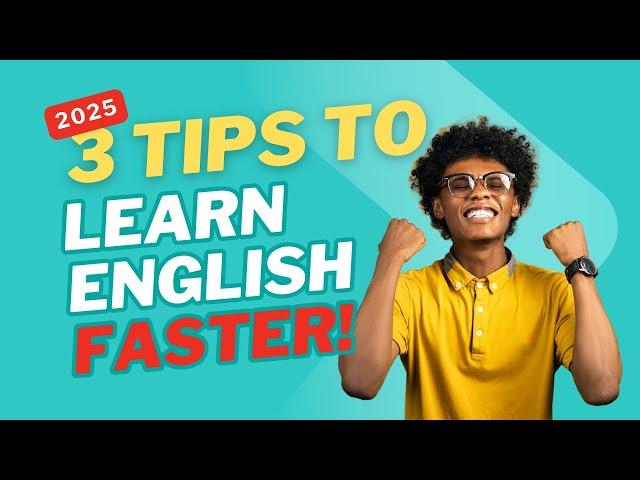 3 Tips to Learn English Faster! 