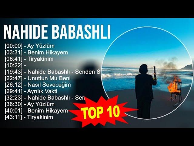 N a h i d e B a b a s h l i 2023 MIX - En İyi 10 Şarkı - Türkçe Müzik 2023