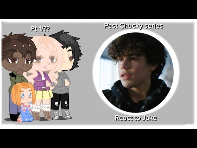 Past Chucky series react to Jake 1/??