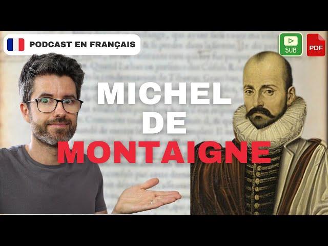 Montaigne, l'homme qui nous a rendus plus libres | Français COURANT. B1