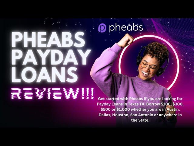 Pheabs Payday Loans Review! Borrow $100, $300, $500 or $1,000 Anywhere In The States!