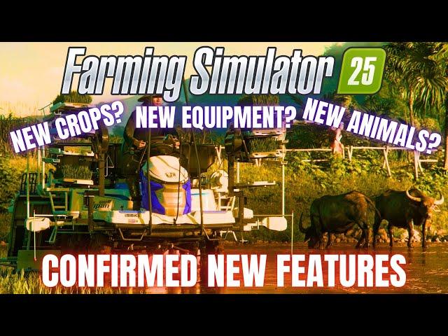 CONFIRMED NEW FEATURES - NEW CROPS? ANIMALS? EQUIPMENT? - Farming Simulator 25