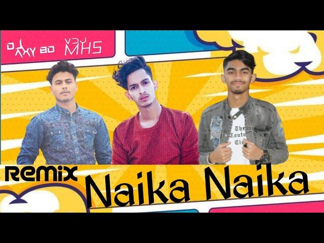 Naika Naika Song | Remix By | DJ AxY BD | VDJ MHS 