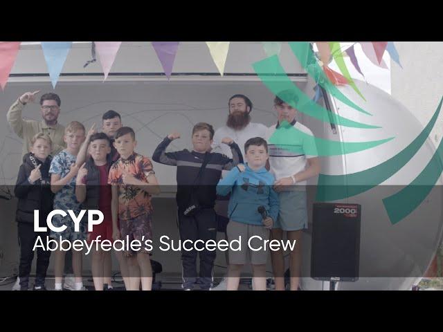 LCYP 'Succeed' by Abbeyfeale Crew