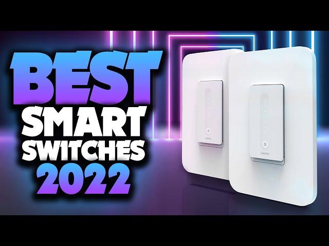 Best Smart Switches In 2022 You Have Ever Seen