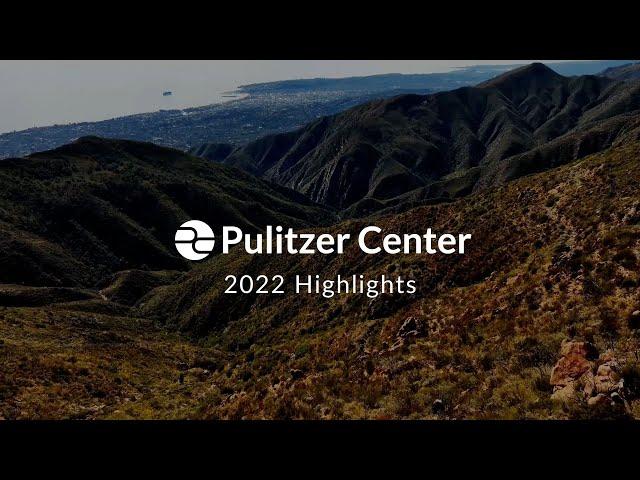 Pulitzer Center | 2022 Highlights