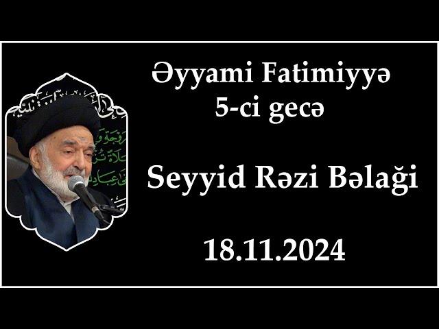 Əyyami Fatimiyyə 5-ci gecə. Seyyid Rəzi Bəlaği. 18.11.2024