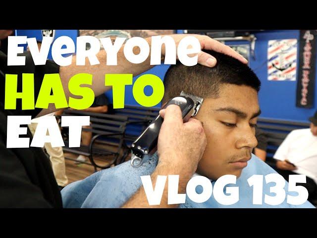 Everyone Needs to Eat  - barber vlog 135