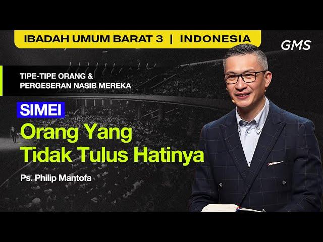 Simei : Orang yang Tidak Tulus Hatinya - Ps. Philip Mantofa (GMS Church)