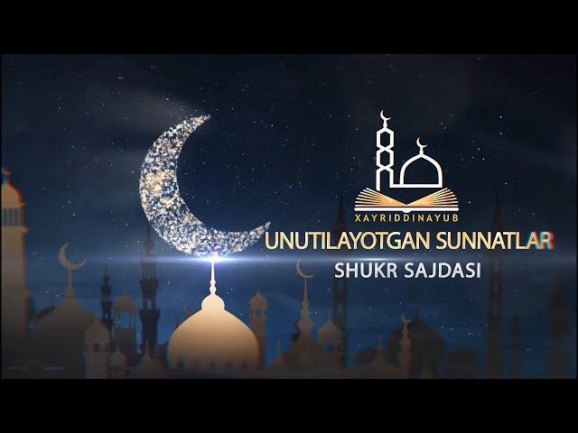 Shukr sajdasi. Unutilayotgan sunnatlar. 29-sunnat. Шукр саждаси Унутилаётган суннатлар