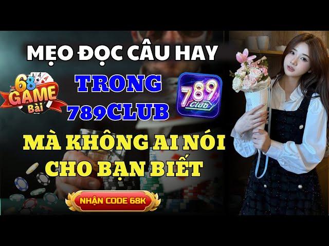 789Club | Mẹo tài xỉu 789club, iwin uy tín nhất - Công thức chốt lãi 789club, iwin chuẩn xác nhất