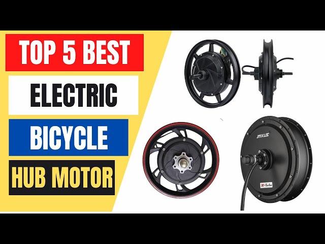 Top 5 Best Electric Bicycle Hub Motor in 2023