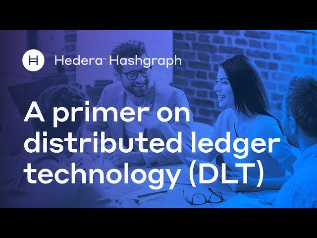 Distributed Ledger Technology (DLT) - A Primer