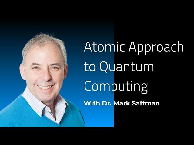 The Atomic Approach to Quantum Computing | Webinar with Dr. Mark Saffman