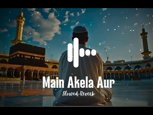 Main akela aur️‍🩹||naat||islamic