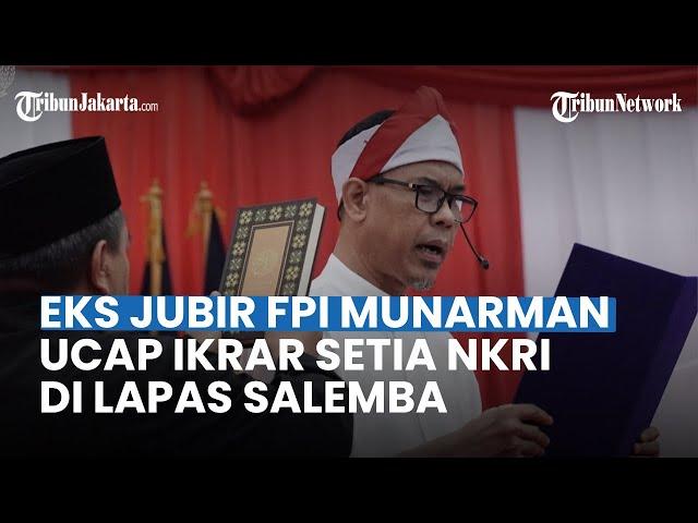 MOMEN Mantan Juru Bicara FPI Munarman Ucap Ikrar Setia NKRI di Lapas Salemba