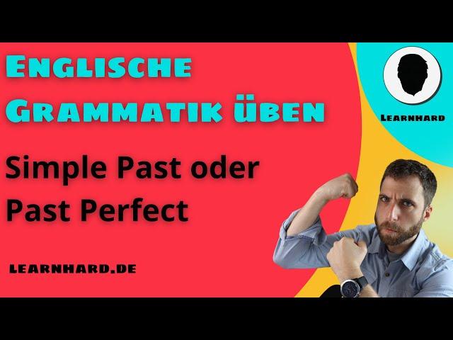 Englisch Grammatik üben: Simple Past oder Past Perfect