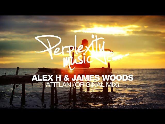 Alex H & James Woods - Atitlan (Original Mix) [PMW001]