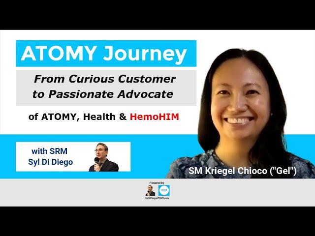 ATOMY Journey - From Curious Customer to Passionate Advocate SM Kriegel Chioco