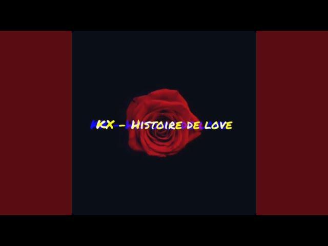 KX - Histoire de love