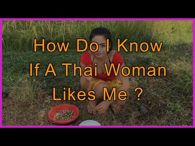 How do I know if a Thai woman likes me? Thai dating strategy