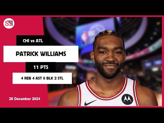 PATRICK WILLIAMS 11 PTS vs ATL 26 Dec 24-25 CHI Highlights