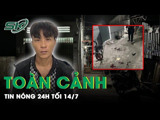 Toàn Cảnh Tin Nóng 24h Tối 14/7 | Tin Tức Thời Sự Cập Nhật Mới Nhất Hôm Nay | SKĐS